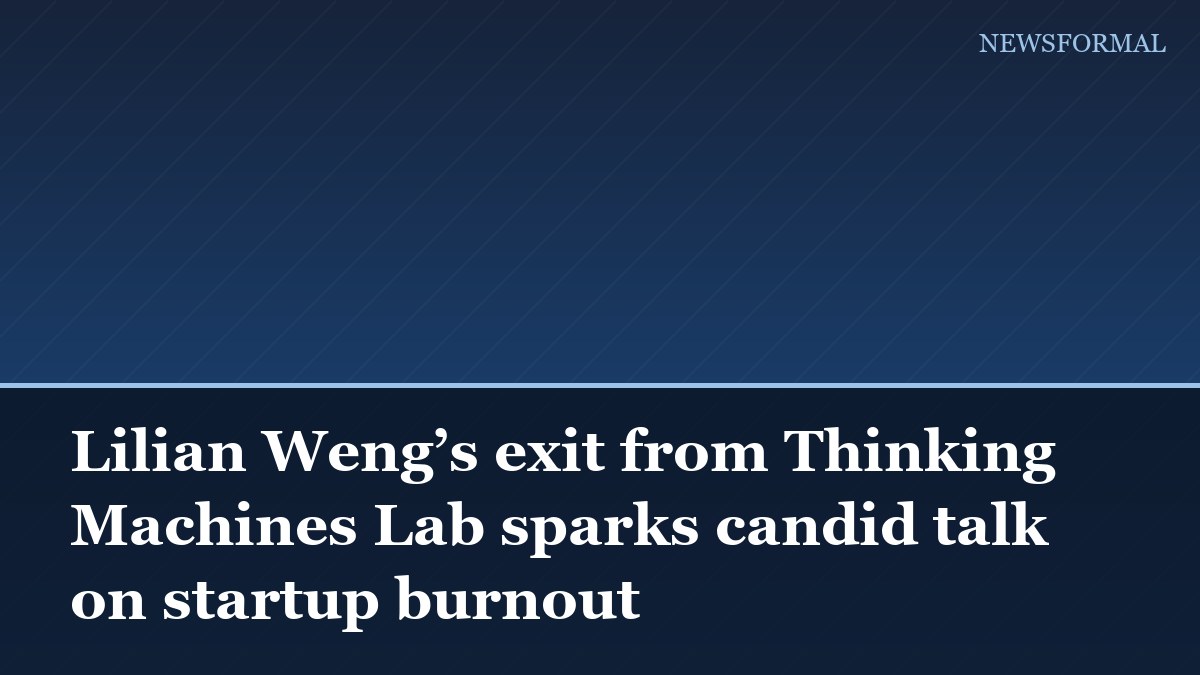Lilian Weng’s exit from Thinking Machines Lab sparks candid talk on startup burnout