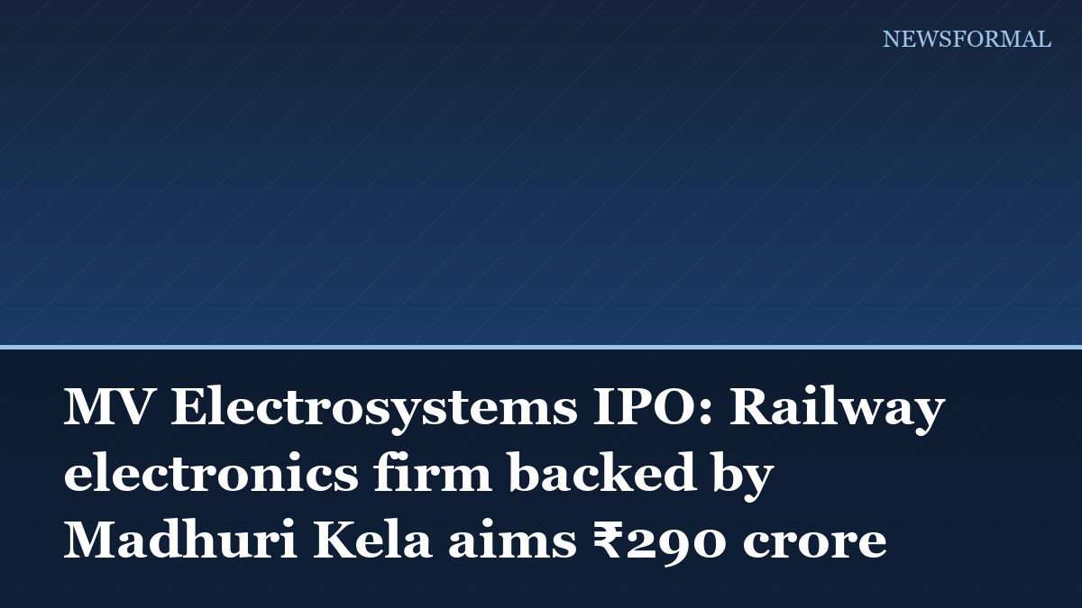 MV Electrosystems IPO: Railway electronics firm backed by Madhuri Kela aims ₹290 crore