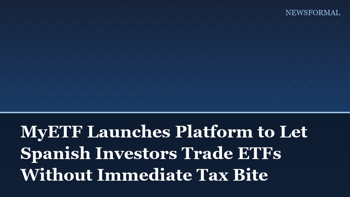 MyETF Launches Platform to Let Spanish Investors Trade ETFs Without Immediate Tax Bite