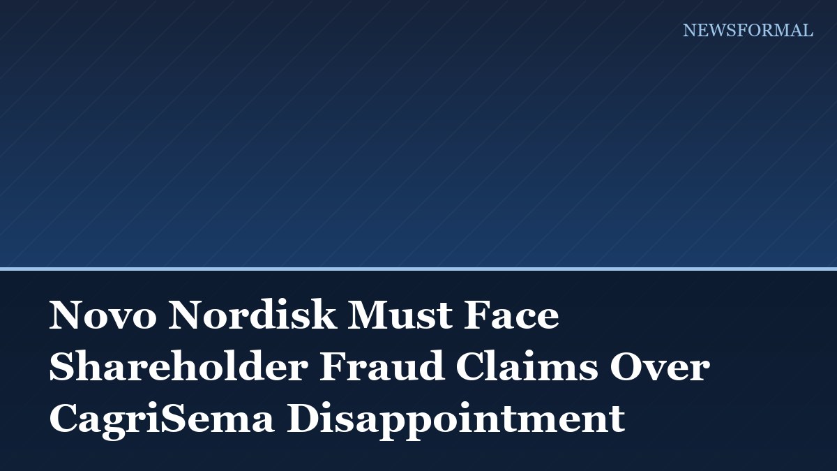 Novo Nordisk Must Face Shareholder Fraud Claims Over CagriSema Disappointment