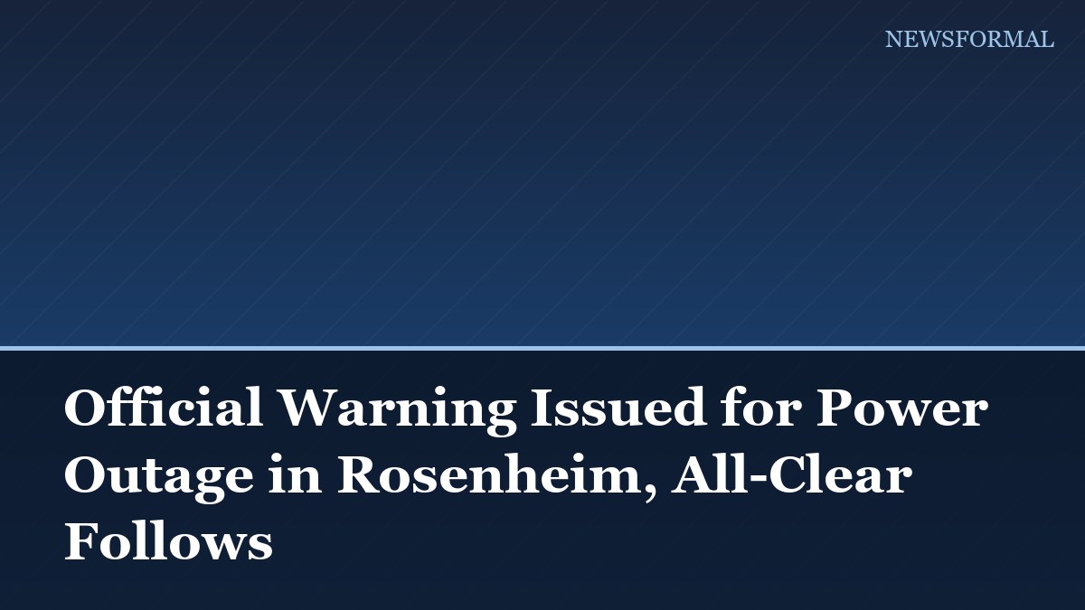 Official Warning Issued for Power Outage in Rosenheim, All-Clear Follows