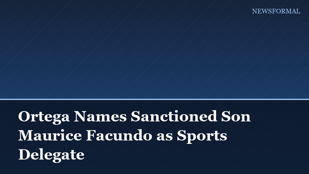 Ortega Names Sanctioned Son Maurice Facundo as Sports Delegate