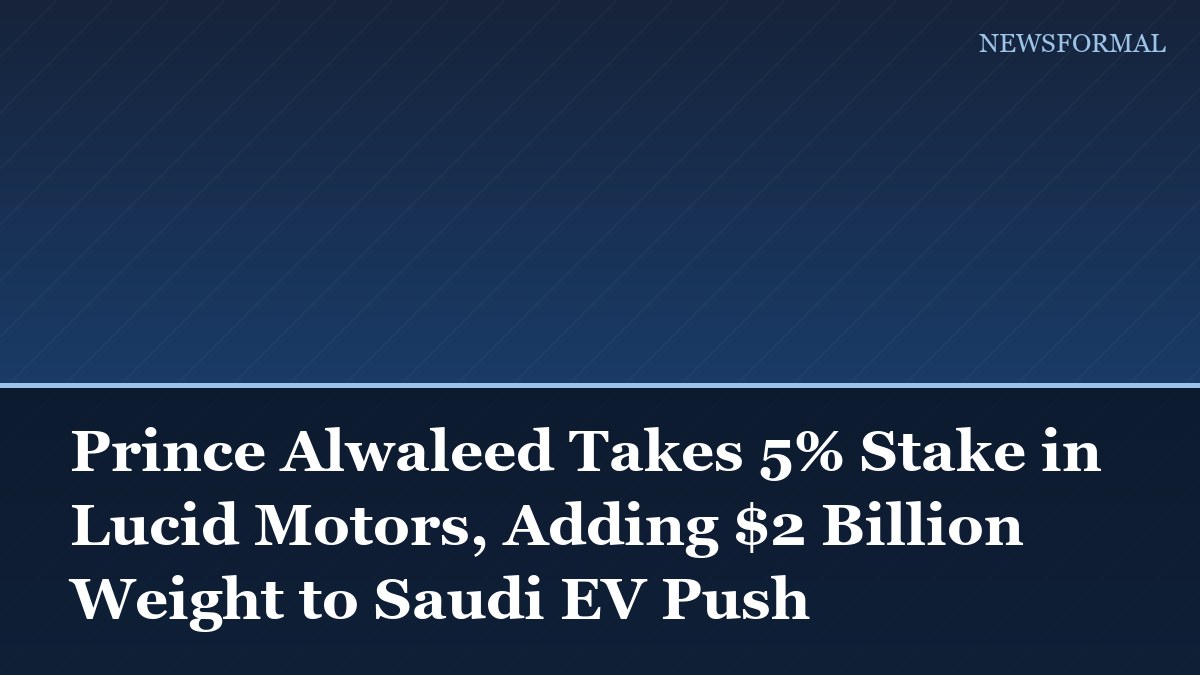 Prince Alwaleed Takes 5% Stake in Lucid Motors, Adding $2 Billion Weight to Saudi EV Push
