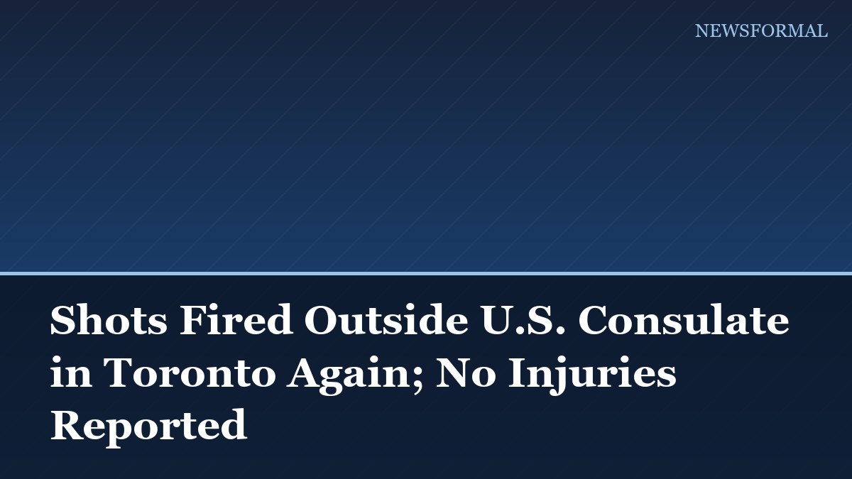 Shots Fired Outside U.S. Consulate in Toronto Again; No Injuries Reported