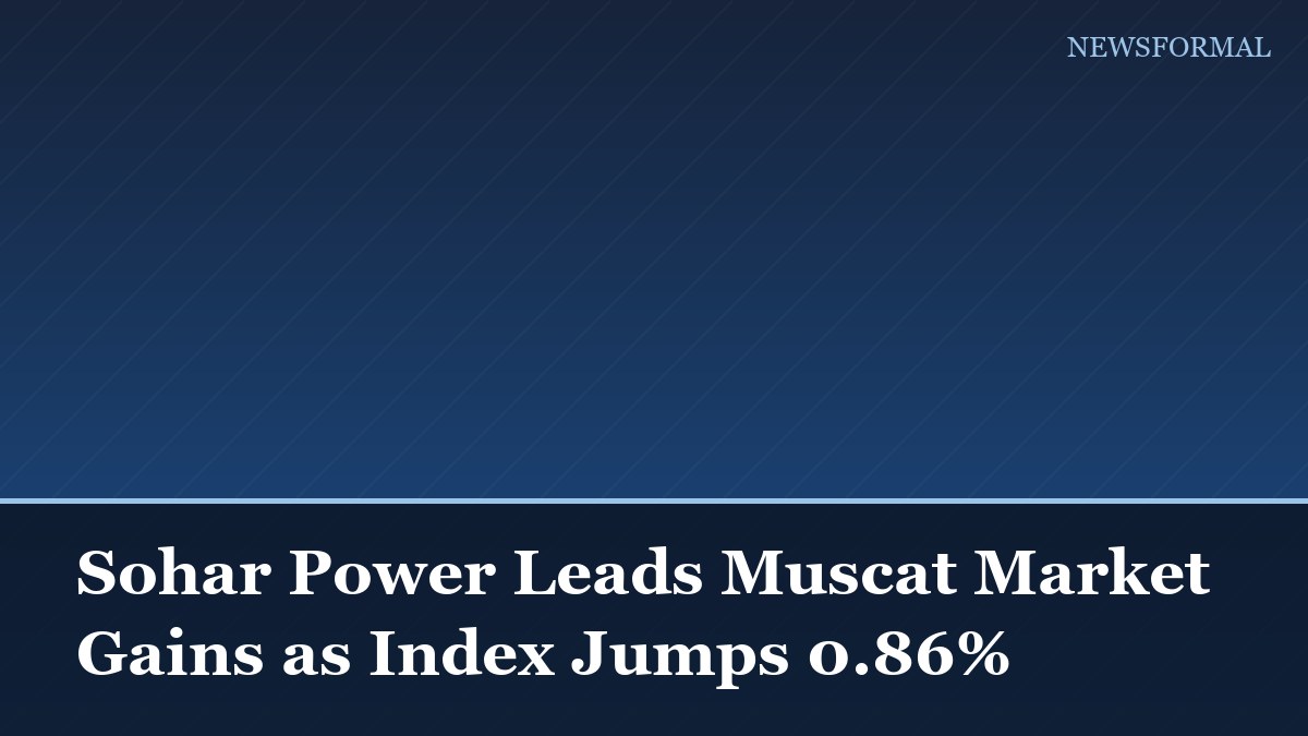 Sohar Power Leads Muscat Market Gains as Index Jumps 0.86%