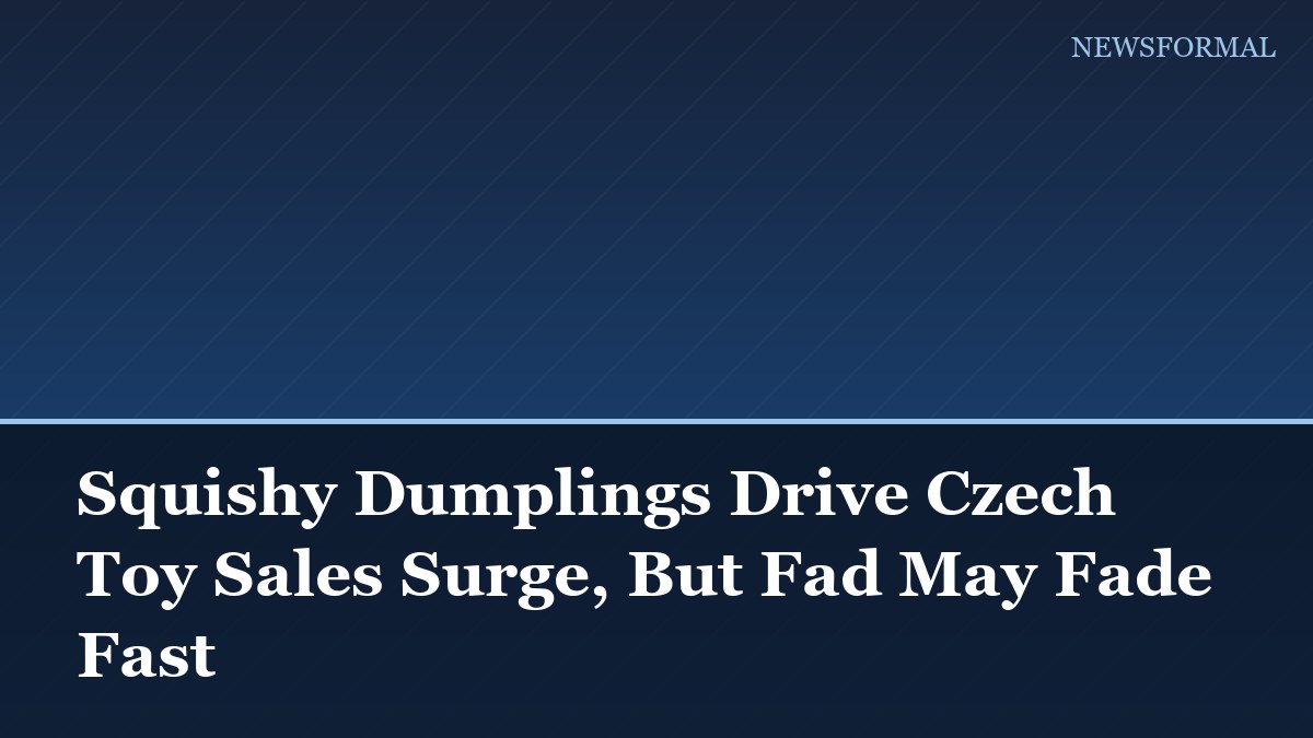 Squishy Dumplings Drive Czech Toy Sales Surge, But Fad May Fade Fast
