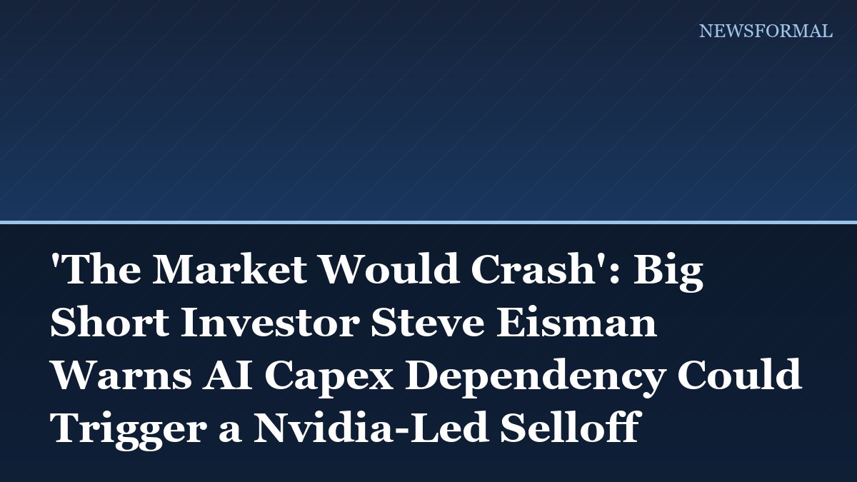 'The Market Would Crash': Big Short Investor Steve Eisman Warns AI Capex Dependency Could Trigger a Nvidia-Led Selloff
