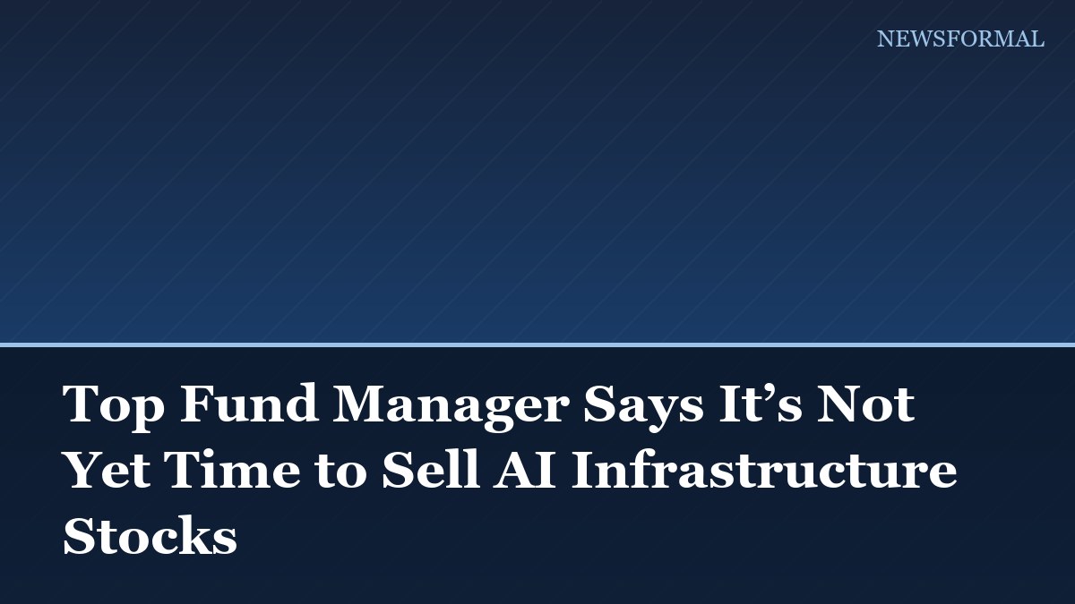 Top Fund Manager Says It’s Not Yet Time to Sell AI Infrastructure Stocks