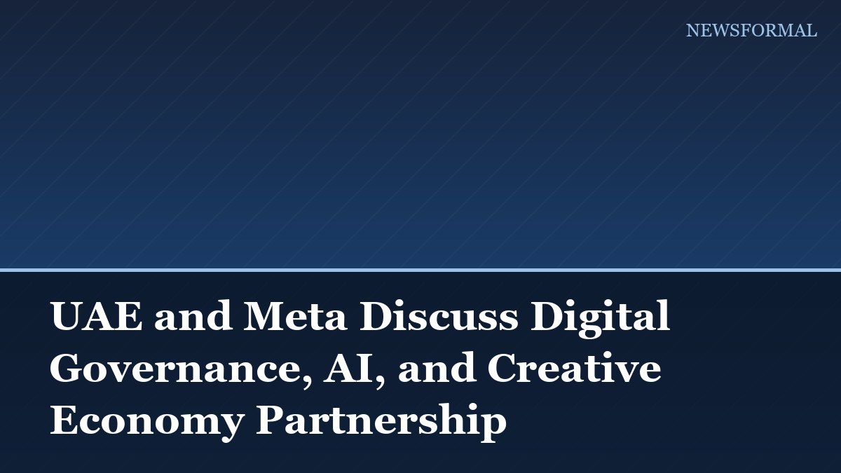 UAE and Meta Discuss Digital Governance, AI, and Creative Economy Partnership