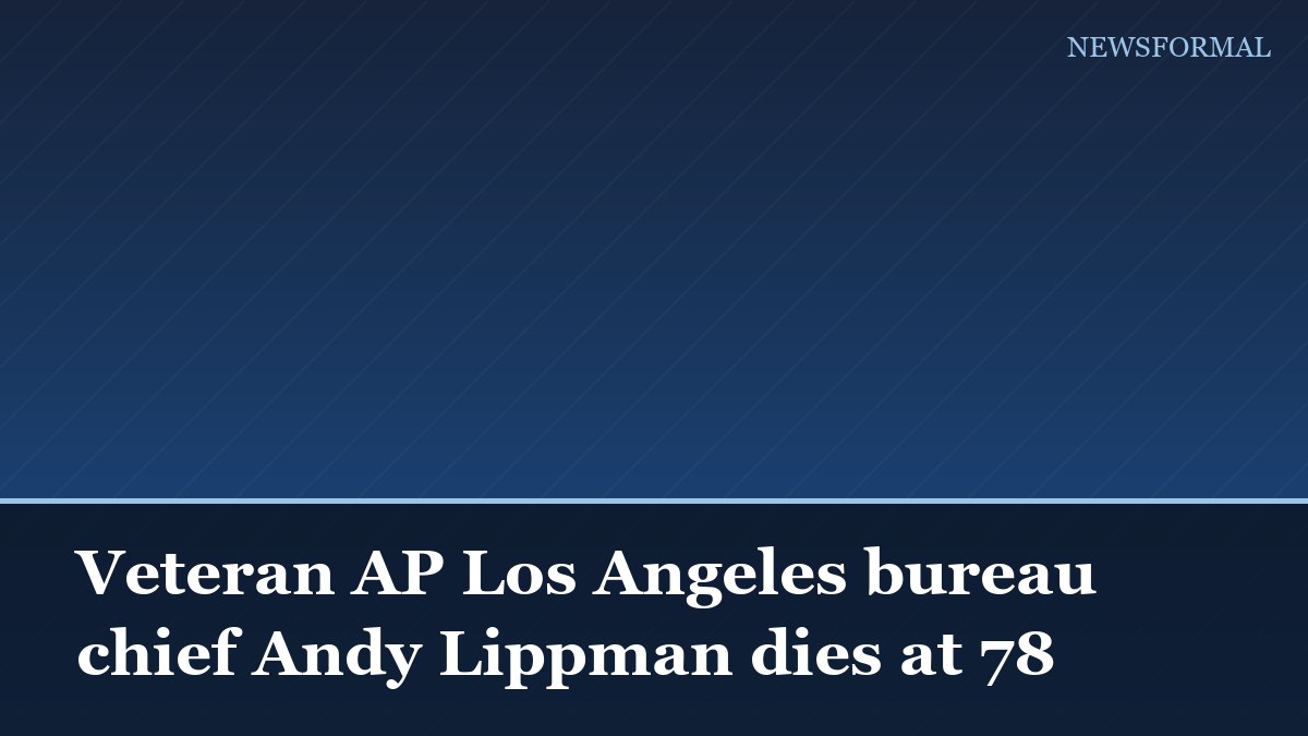 Veteran AP Los Angeles bureau chief Andy Lippman dies at 78