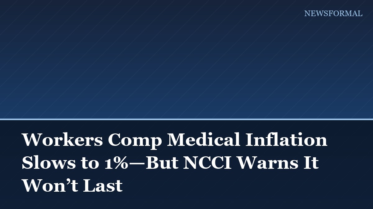 Workers Comp Medical Inflation Slows to 1%—But NCCI Warns It Won’t Last