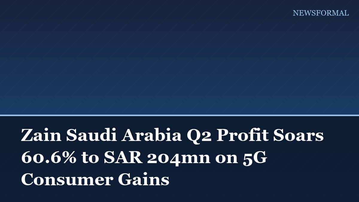 Zain Saudi Arabia Q2 Profit Soars 60.6% to SAR 204mn on 5G Consumer Gains
