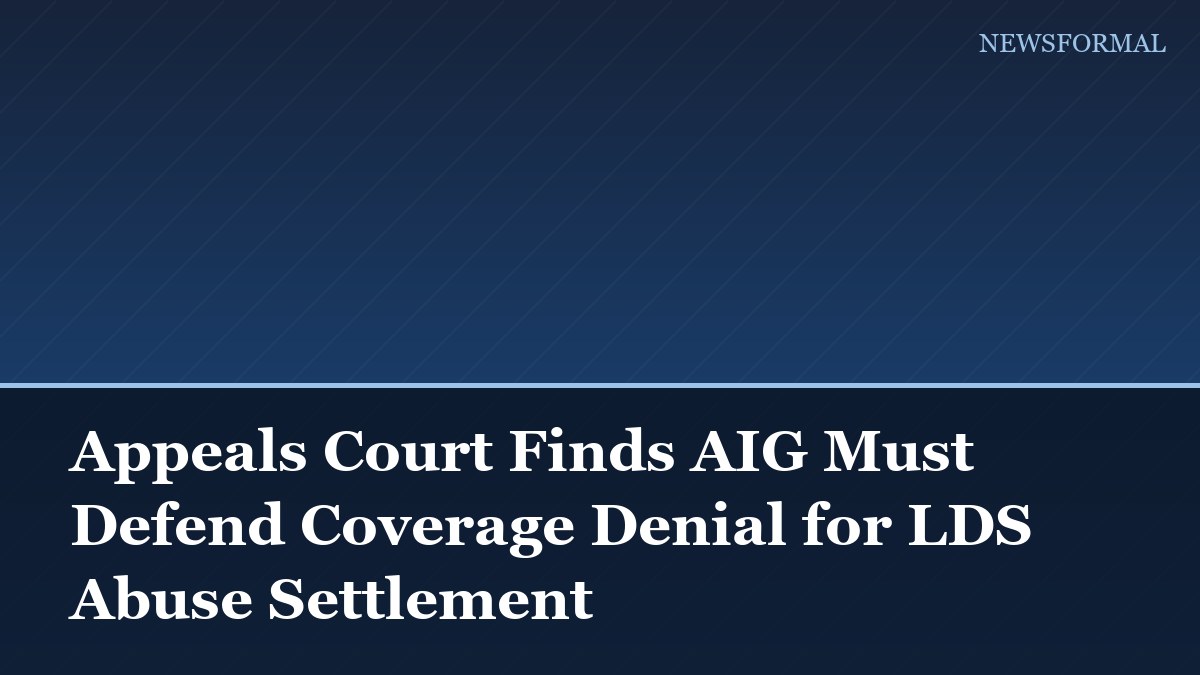 Appeals Court Finds AIG Must Defend Coverage Denial for LDS Abuse Settlement