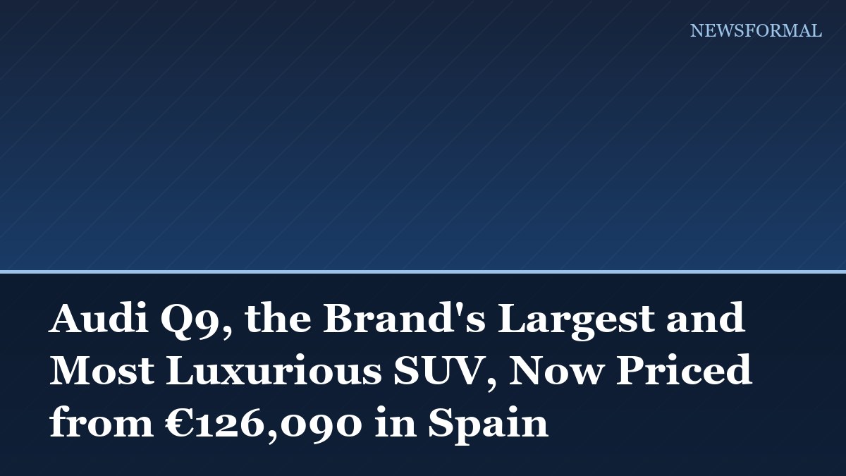 Audi Q9, the Brand's Largest and Most Luxurious SUV, Now Priced from €126,090 in Spain