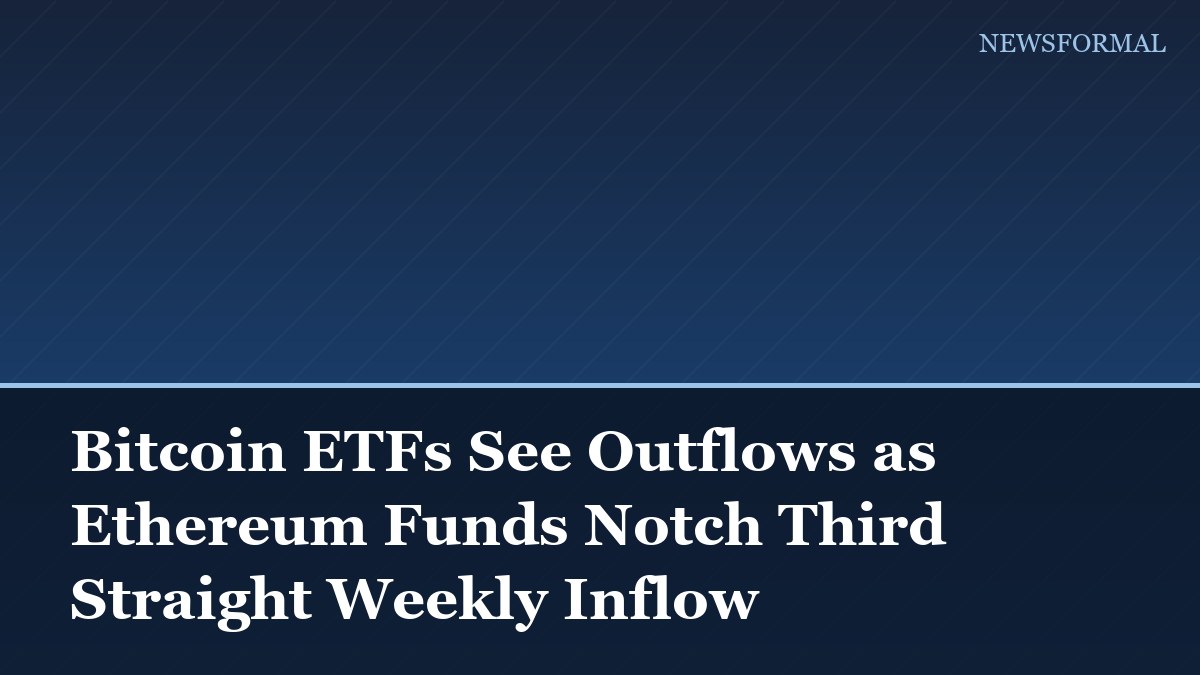 Bitcoin ETFs See Outflows as Ethereum Funds Notch Third Straight Weekly Inflow