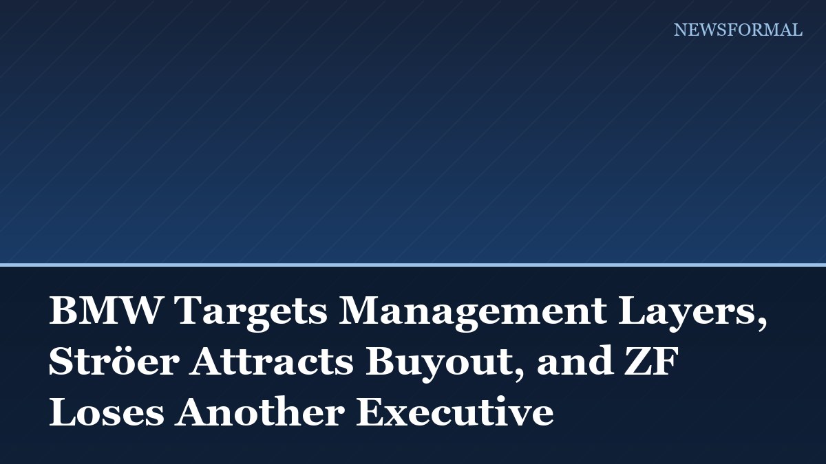 BMW Targets Management Layers, Ströer Attracts Buyout, and ZF Loses Another Executive
