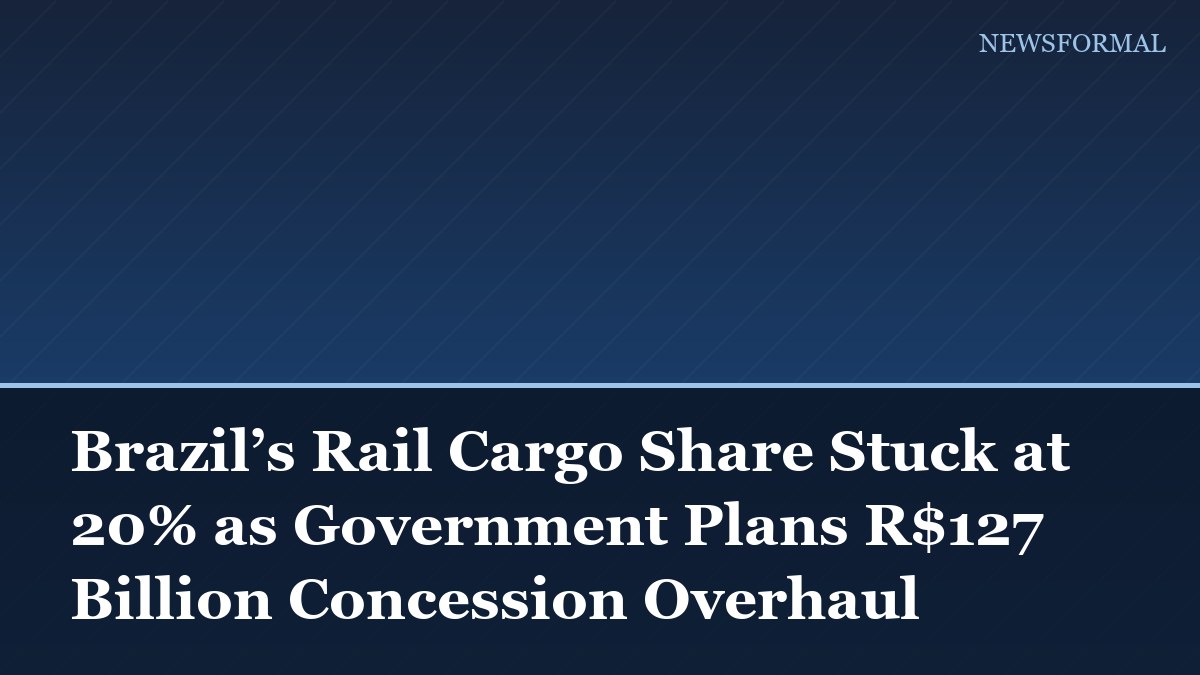 Brazil’s Rail Cargo Share Stuck at 20% as Government Plans R$127 Billion Concession Overhaul