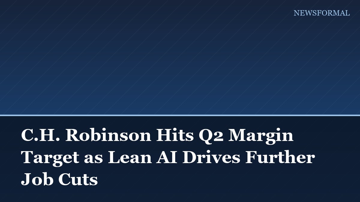 C.H. Robinson Hits Q2 Margin Target as Lean AI Drives Further Job Cuts