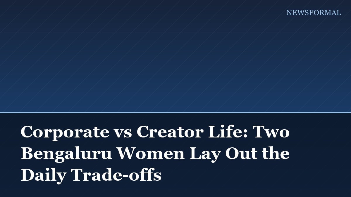 Corporate vs Creator Life: Two Bengaluru Women Lay Out the Daily Trade-offs