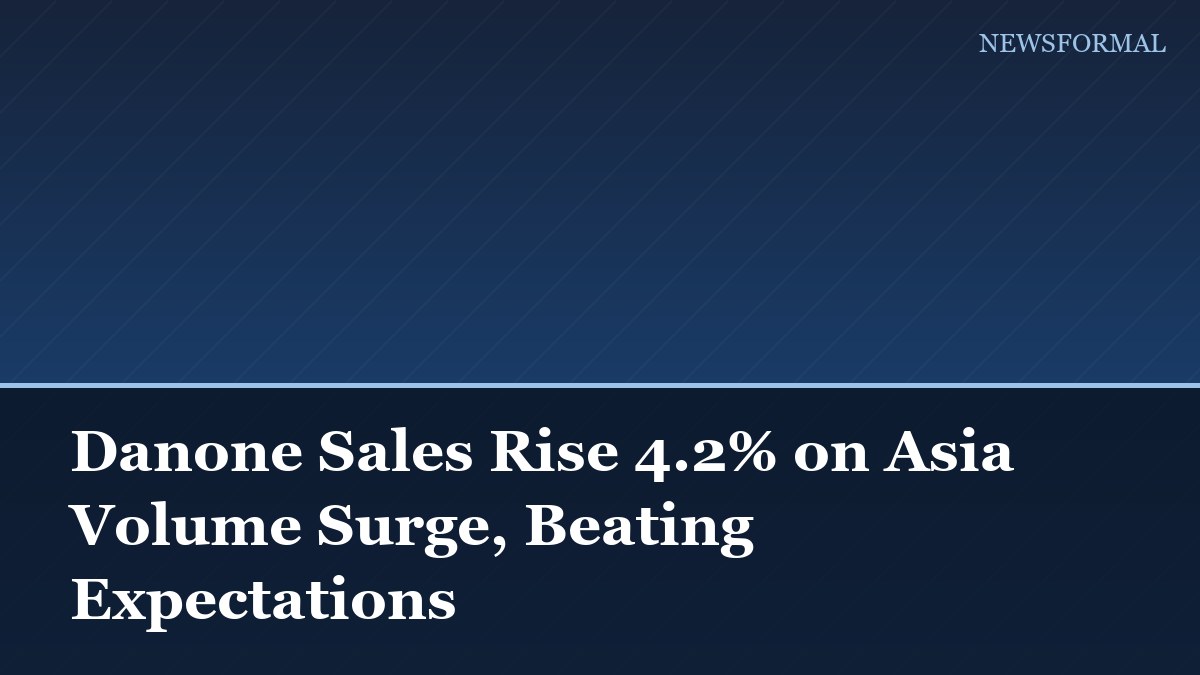 Danone Sales Rise 4.2% on Asia Volume Surge, Beating Expectations