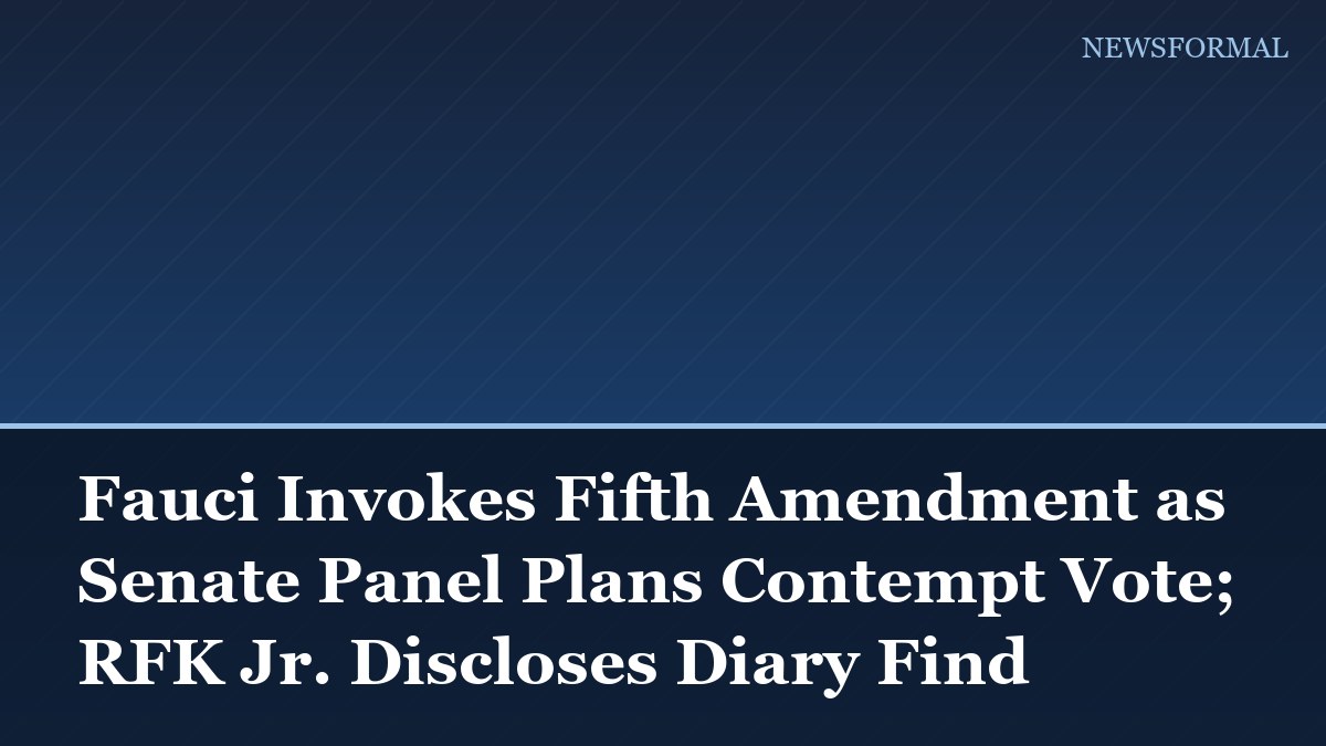 Fauci Invokes Fifth Amendment as Senate Panel Plans Contempt Vote; RFK Jr. Discloses Diary Find