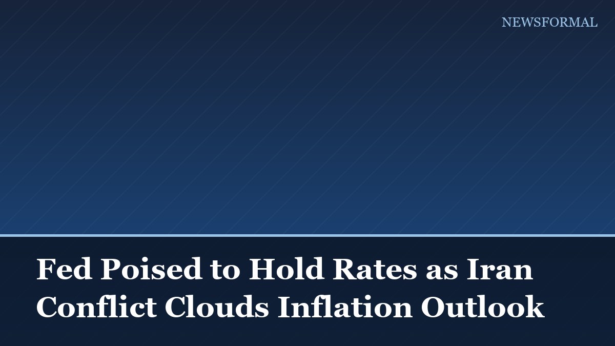 Fed Poised to Hold Rates as Iran Conflict Clouds Inflation Outlook