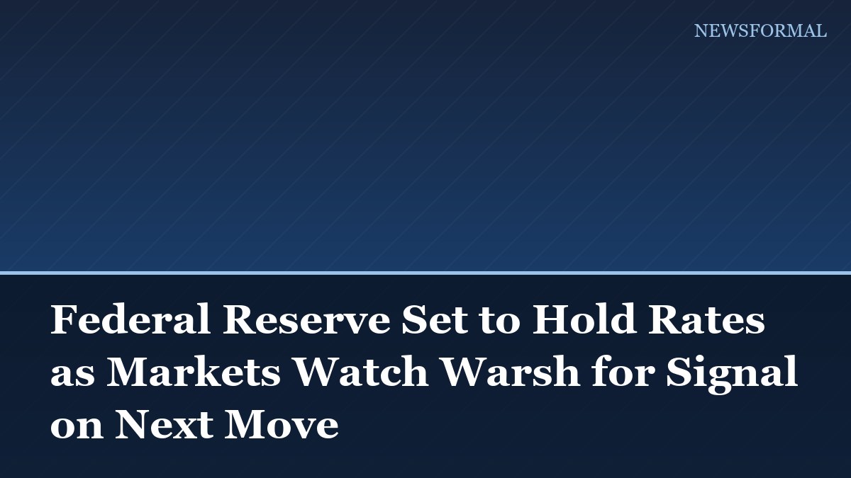 Federal Reserve Set to Hold Rates as Markets Watch Warsh for Signal on Next Move