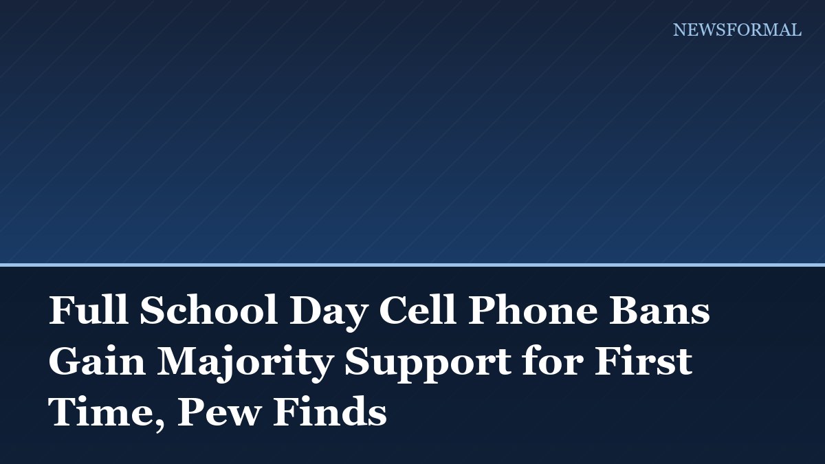 Full School Day Cell Phone Bans Gain Majority Support for First Time, Pew Finds