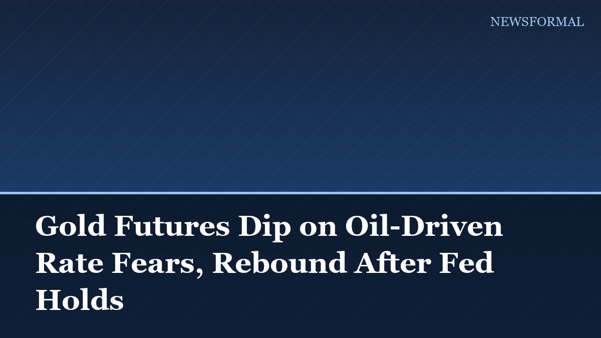 Gold Futures Dip on Oil-Driven Rate Fears, Rebound After Fed Holds