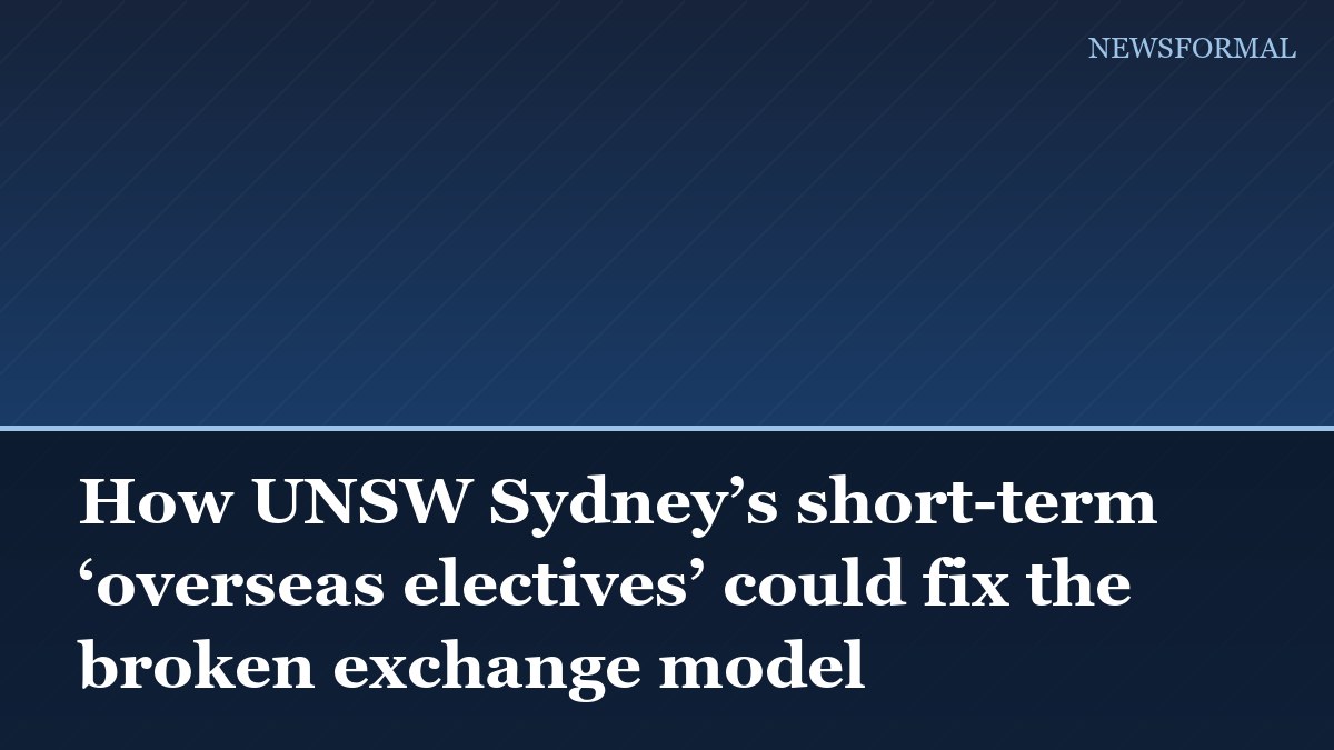 How UNSW Sydney’s short-term ‘overseas electives’ could fix the broken exchange model