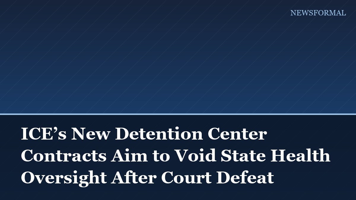 ICE’s New Detention Center Contracts Aim to Void State Health Oversight After Court Defeat