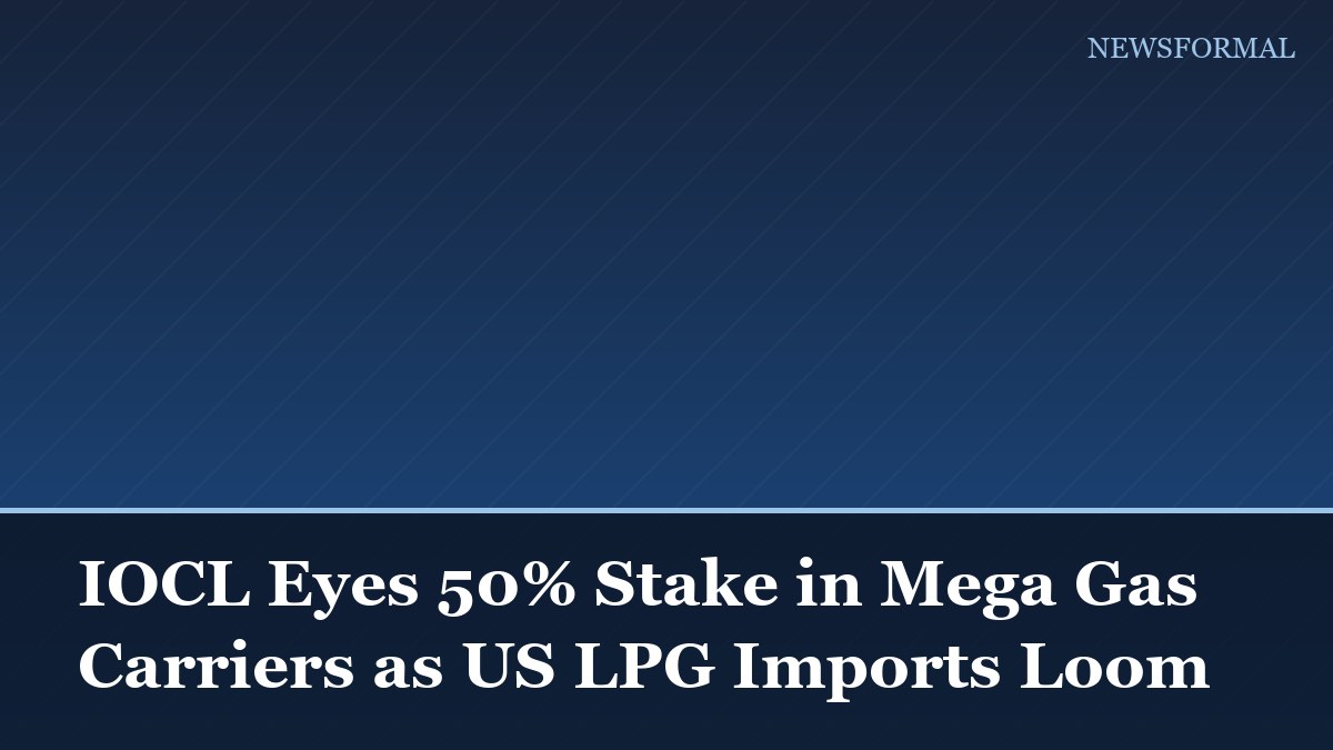 IOCL Eyes 50% Stake in Mega Gas Carriers as US LPG Imports Loom