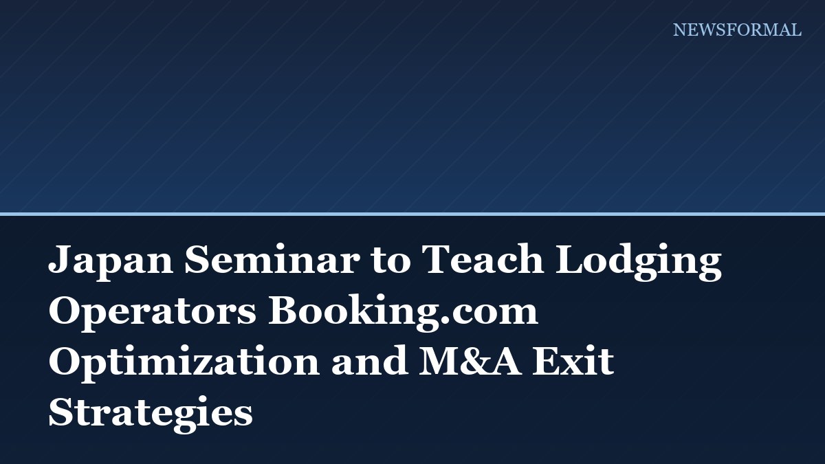 Japan Seminar to Teach Lodging Operators Booking.com Optimization and M&A Exit Strategies