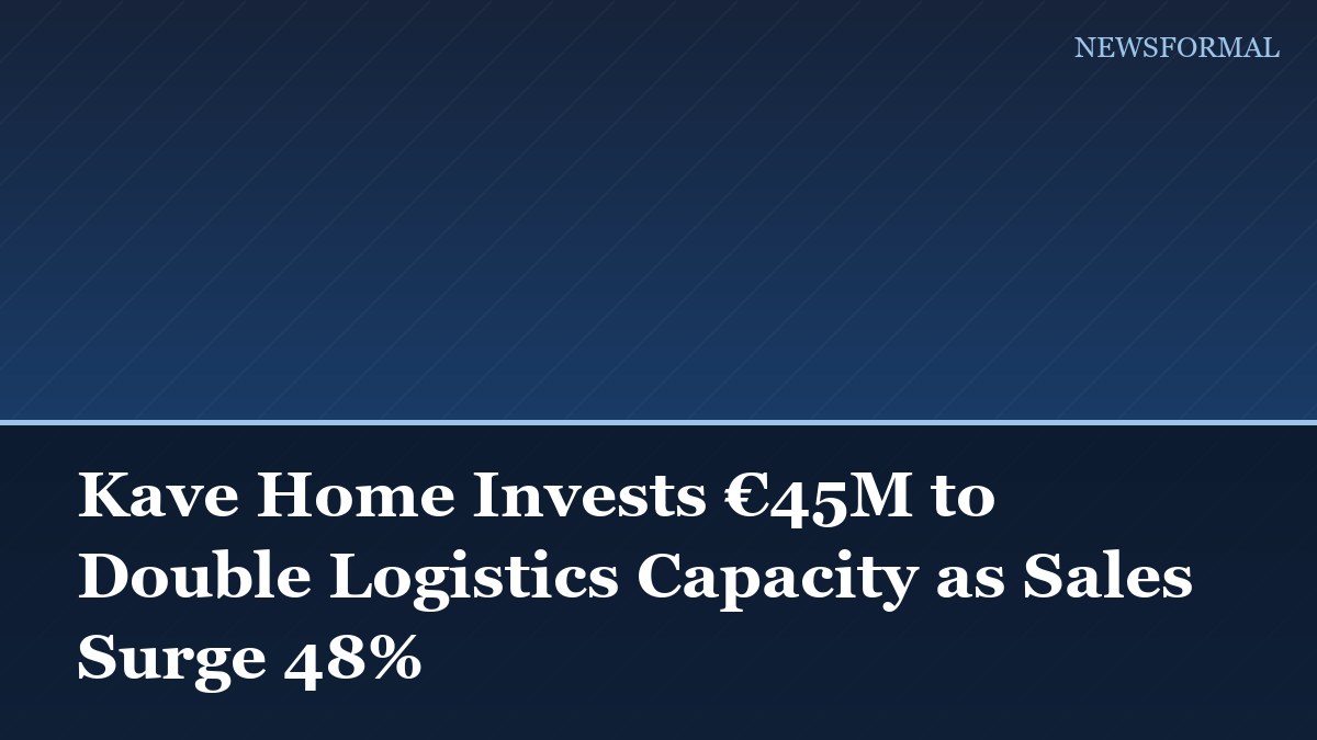 Kave Home Invests €45M to Double Logistics Capacity as Sales Surge 48%