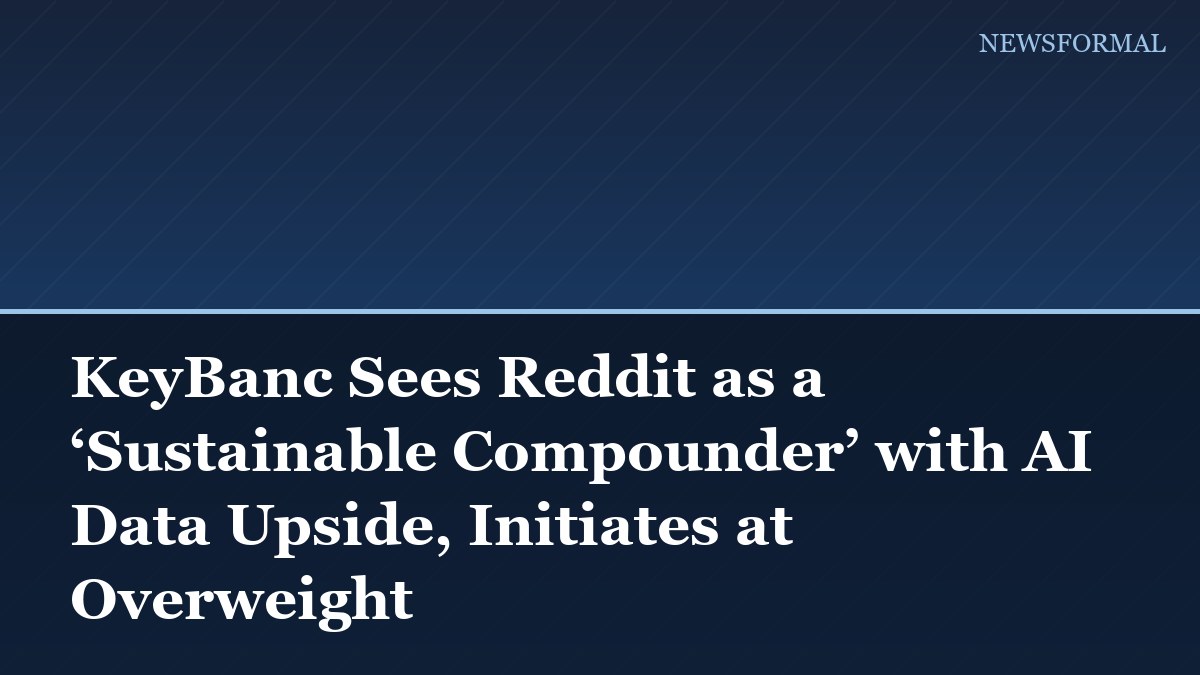 KeyBanc Sees Reddit as a ‘Sustainable Compounder’ with AI Data Upside, Initiates at Overweight