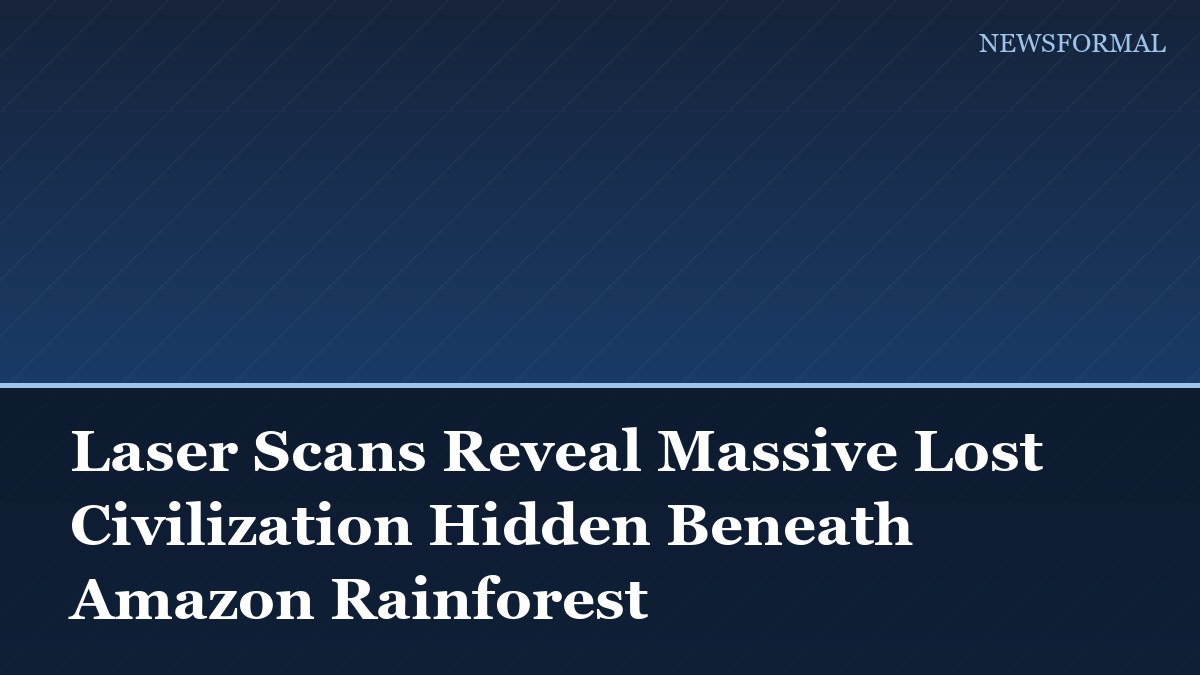 Laser Scans Reveal Massive Lost Civilization Hidden Beneath Amazon Rainforest