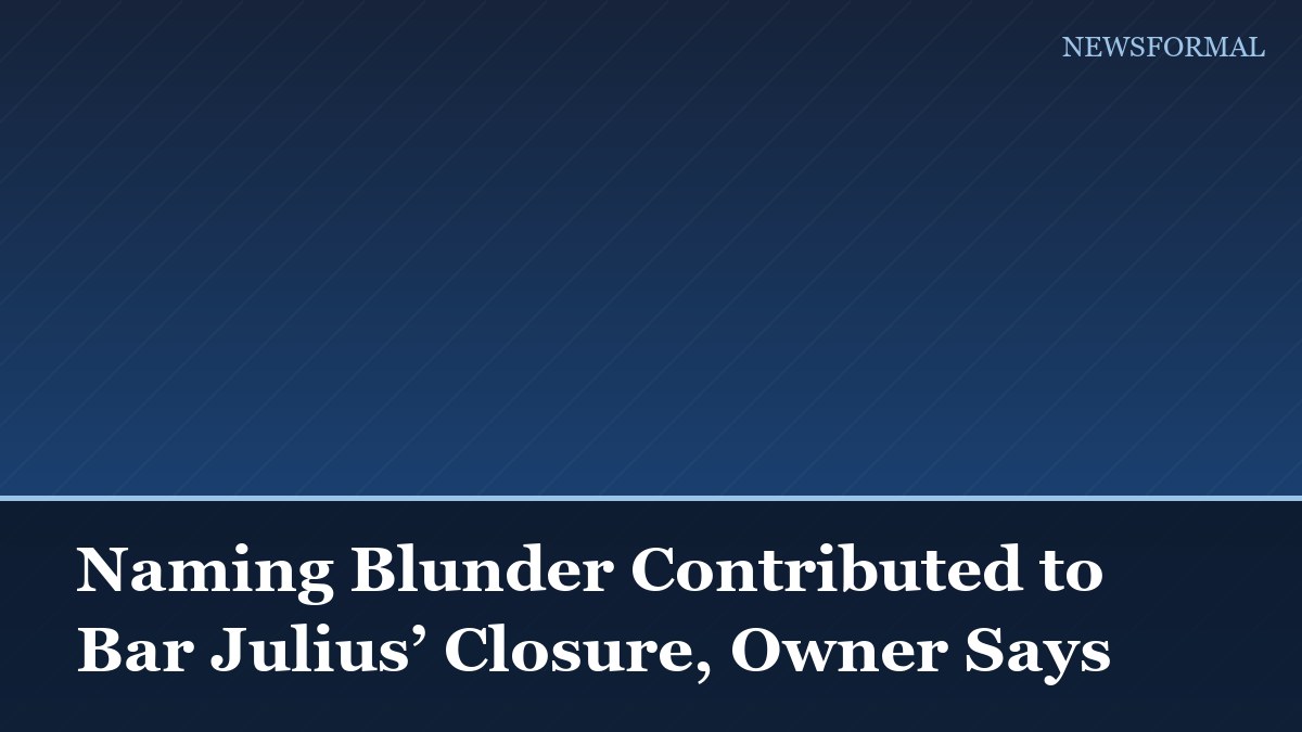 Naming Blunder Contributed to Bar Julius’ Closure, Owner Says