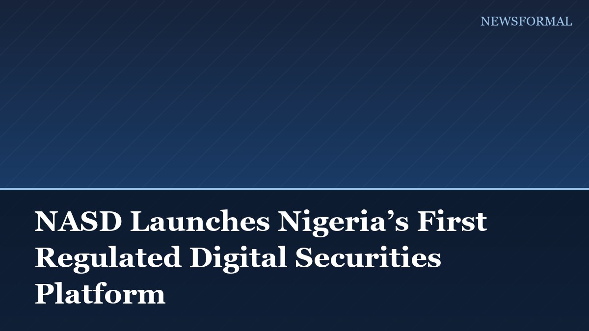 NASD Launches Nigeria’s First Regulated Digital Securities Platform