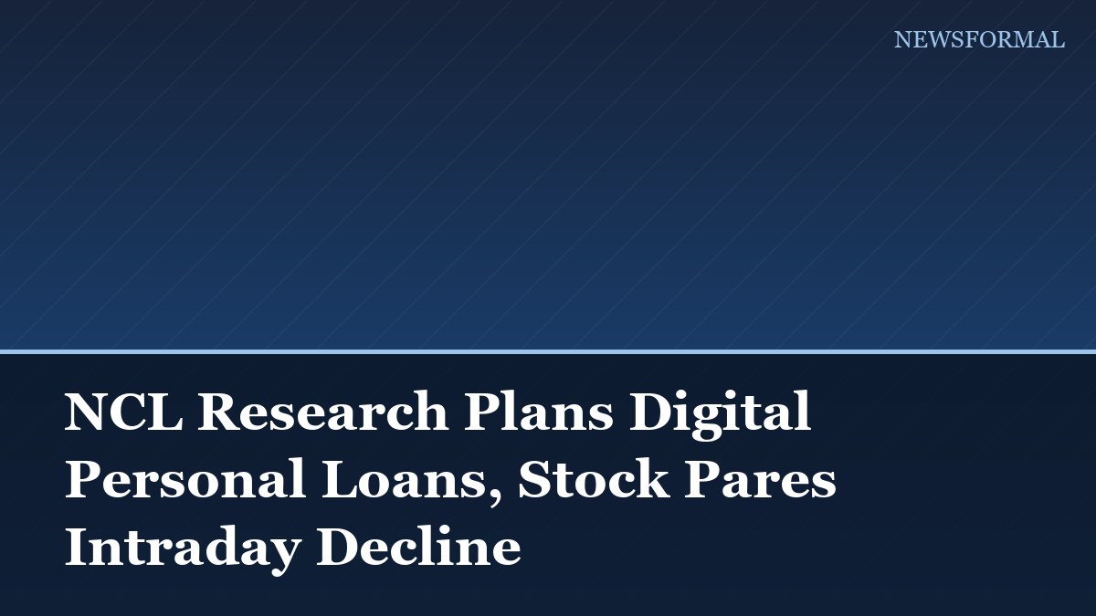 NCL Research Plans Digital Personal Loans, Stock Pares Intraday Decline