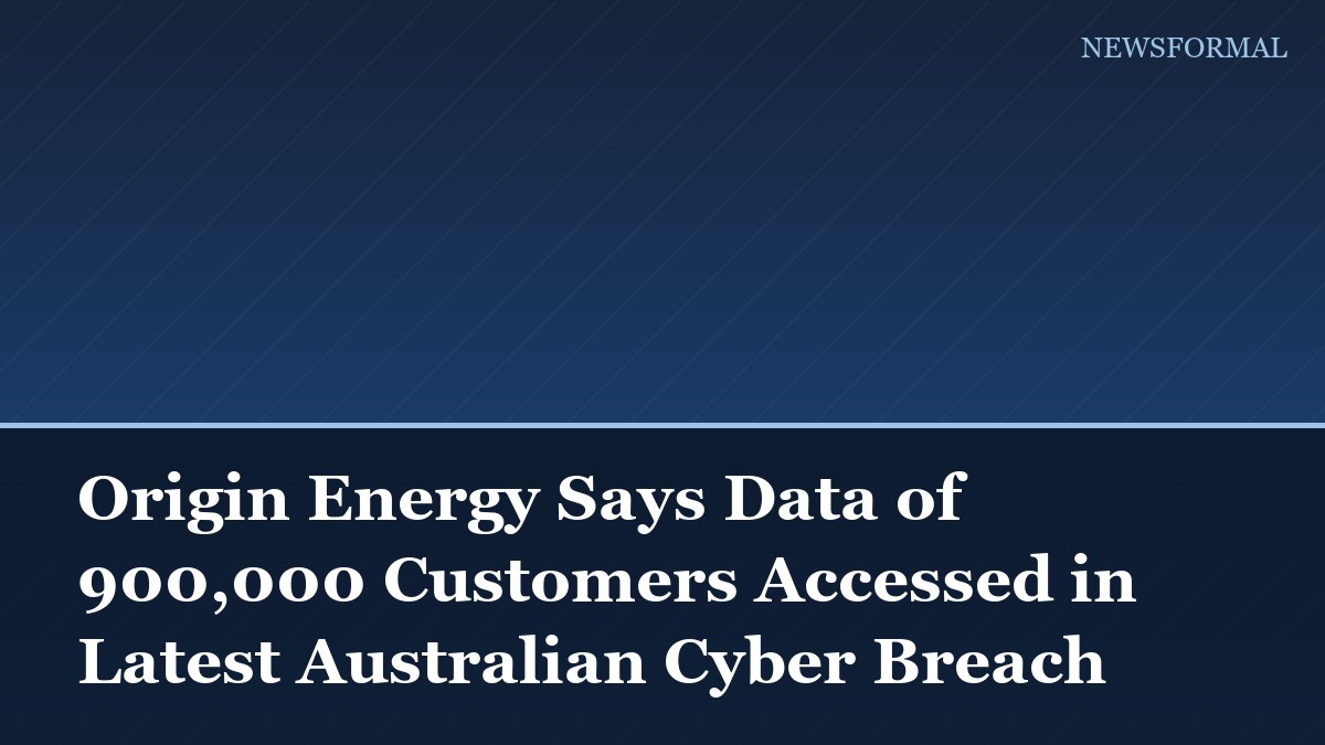 Origin Energy Says Data of 900,000 Customers Accessed in Latest Australian Cyber Breach