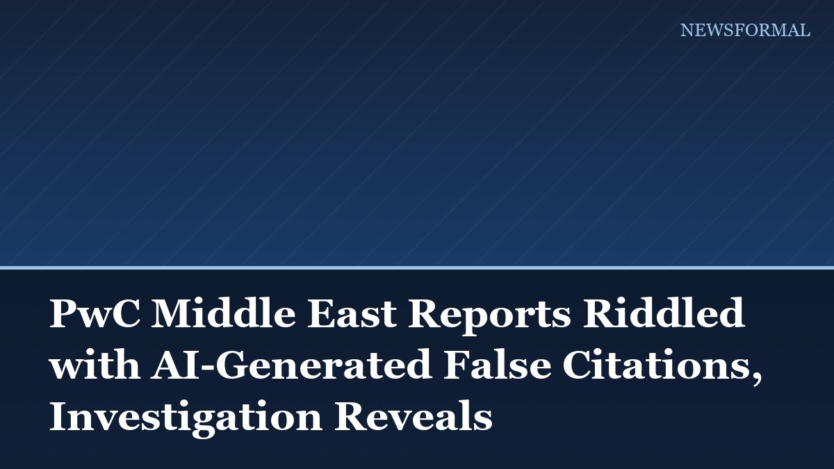 PwC Middle East Reports Riddled with AI-Generated False Citations, Investigation Reveals