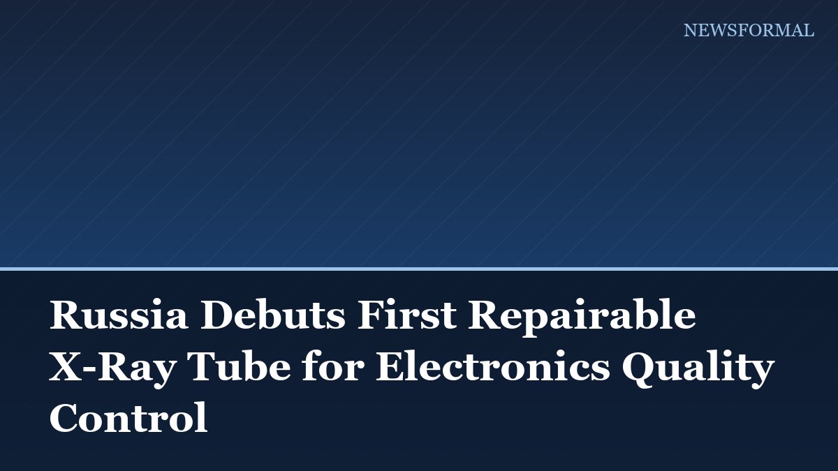 Russia Debuts First Repairable X-Ray Tube for Electronics Quality Control