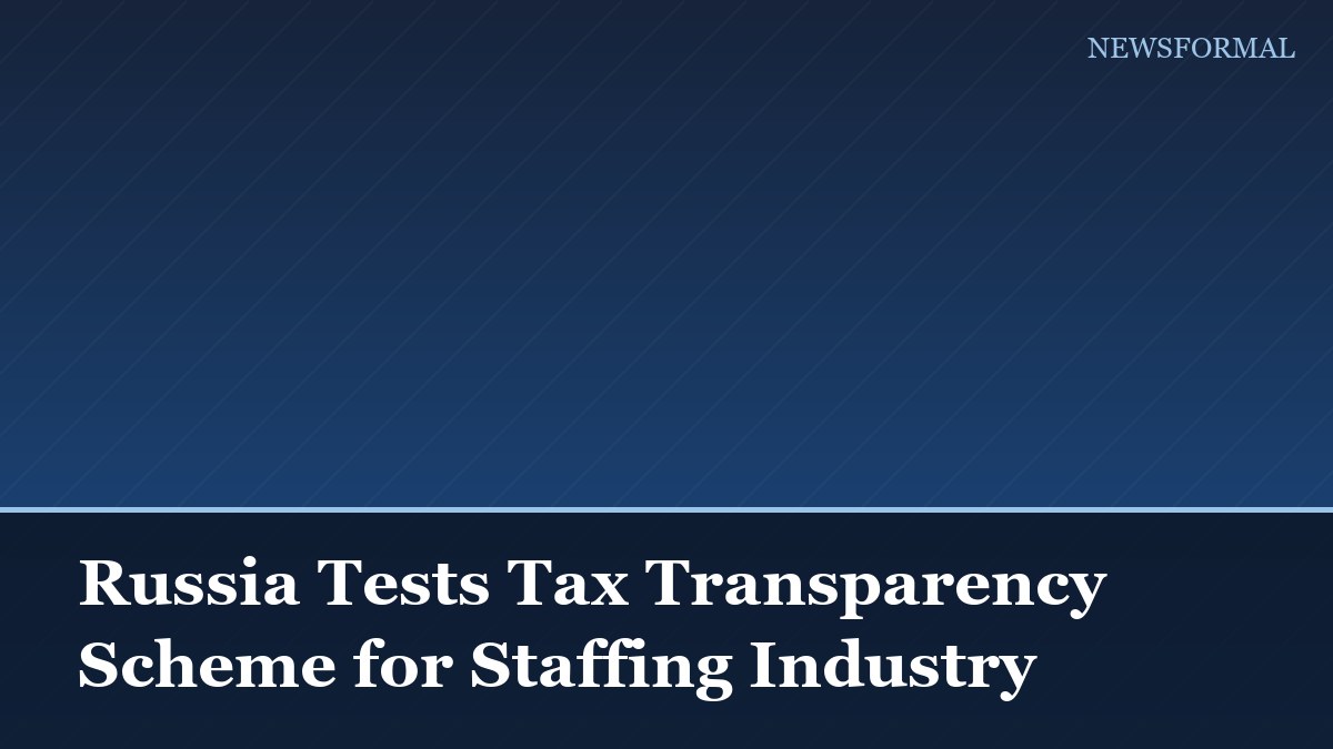 Russia Tests Tax Transparency Scheme for Staffing Industry