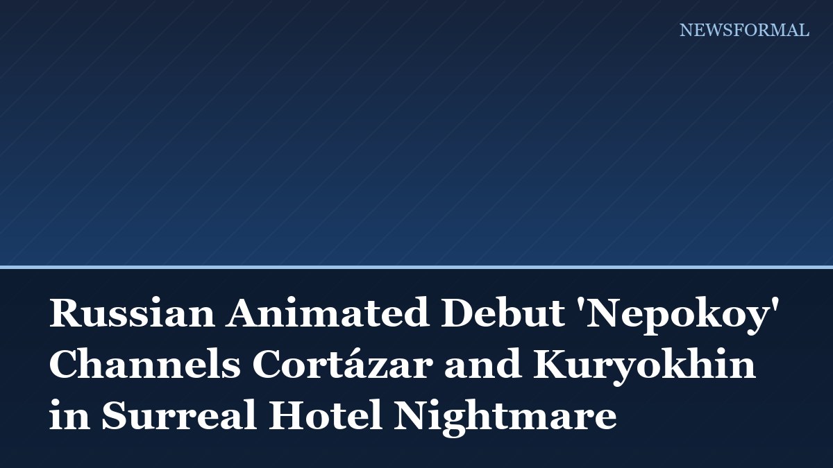 Russian Animated Debut 'Nepokoy' Channels Cortázar and Kuryokhin in Surreal Hotel Nightmare