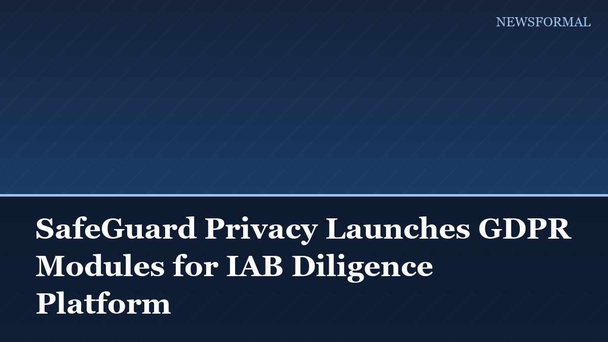 SafeGuard Privacy Launches GDPR Modules for IAB Diligence Platform