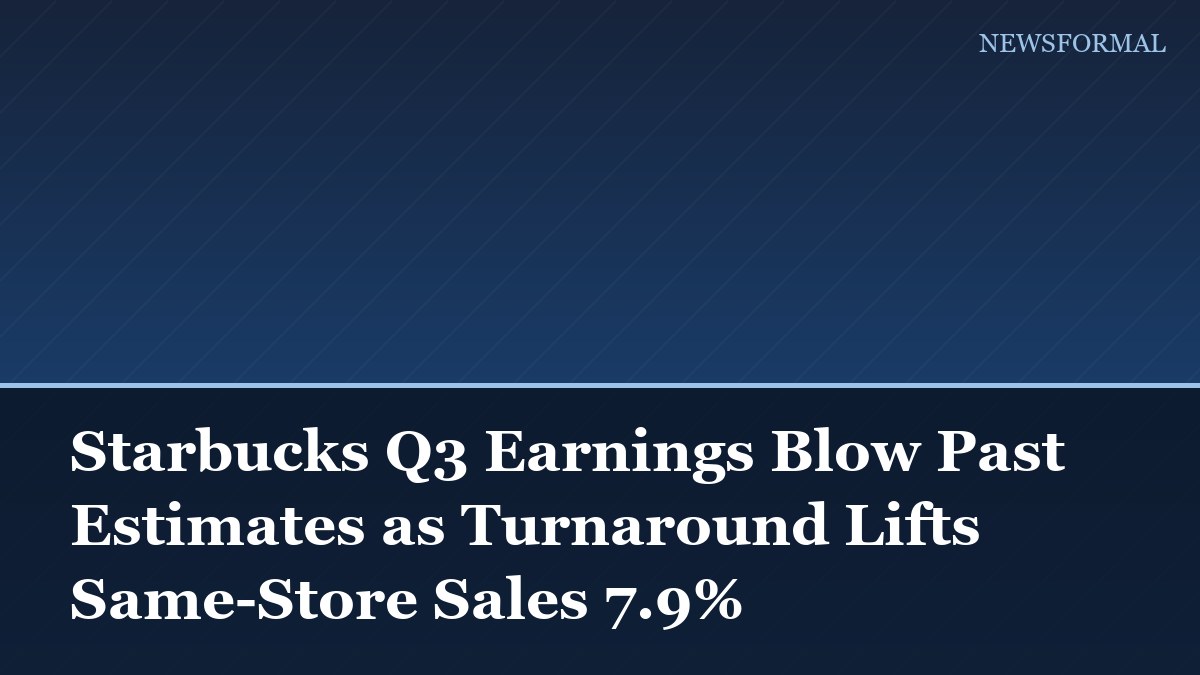 Starbucks Q3 Earnings Blow Past Estimates as Turnaround Lifts Same-Store Sales 7.9%