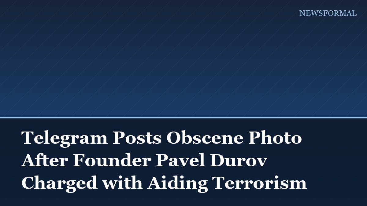 Telegram Posts Obscene Photo After Founder Pavel Durov Charged with Aiding Terrorism
