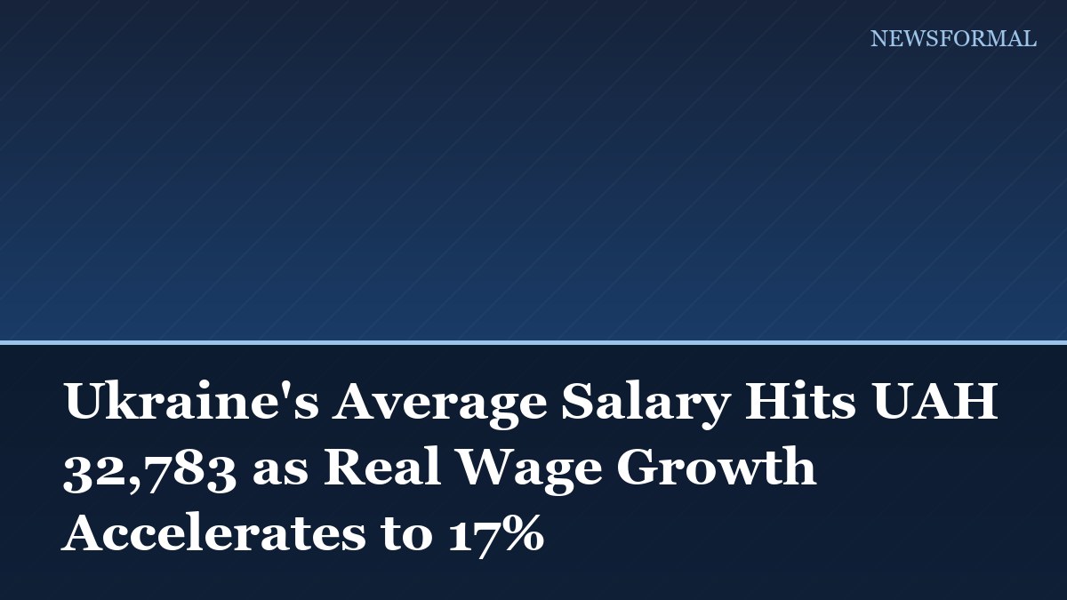 Ukraine's Average Salary Hits UAH 32,783 as Real Wage Growth Accelerates to 17%