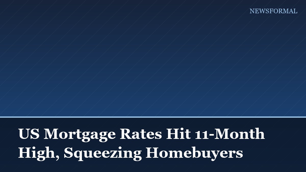 US Mortgage Rates Hit 11-Month High, Squeezing Homebuyers