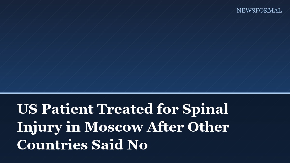US Patient Treated for Spinal Injury in Moscow After Other Countries Said No